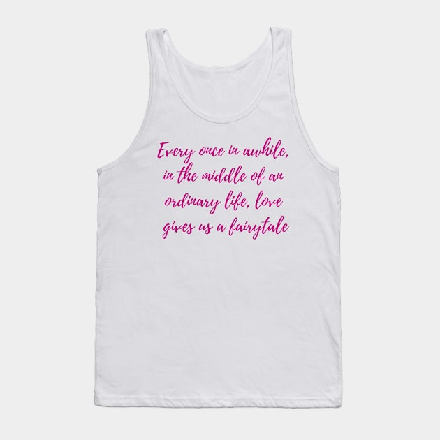 Love Gives Us a Fairytale Tank Top by ryanmcintire1232